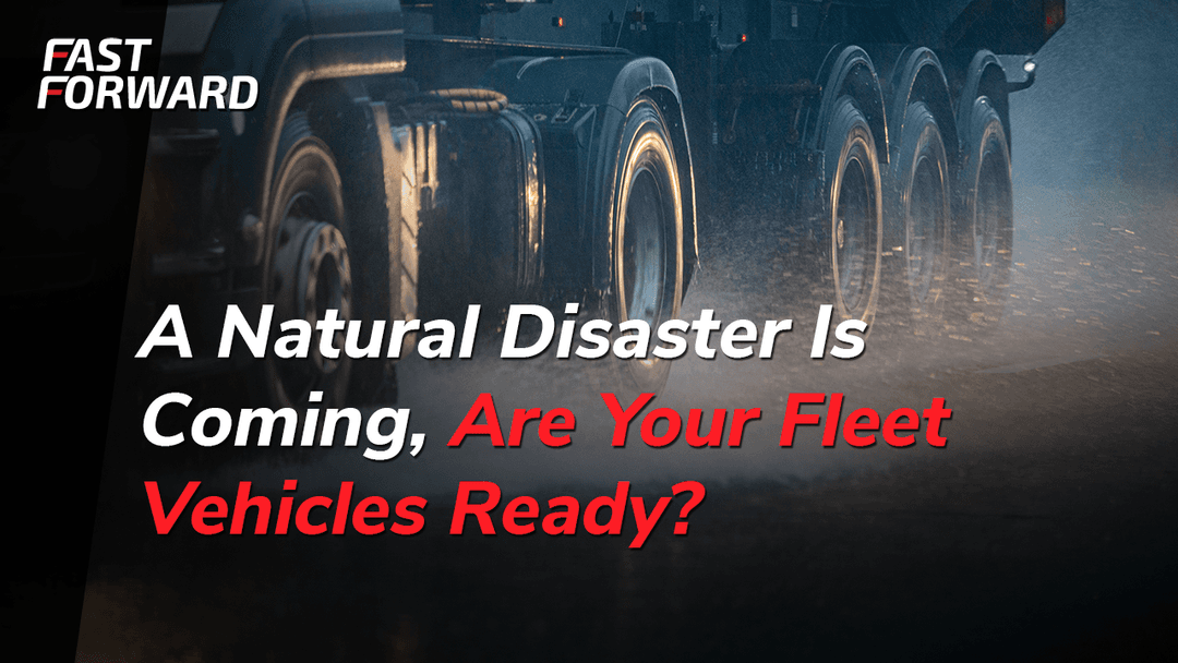A Natural Disaster Is Coming — Are Your Fleet Vehicles Ready?
