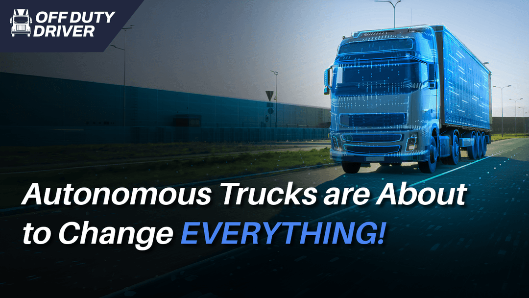 Autonomous Trucks are About to Change EVERYTHING!