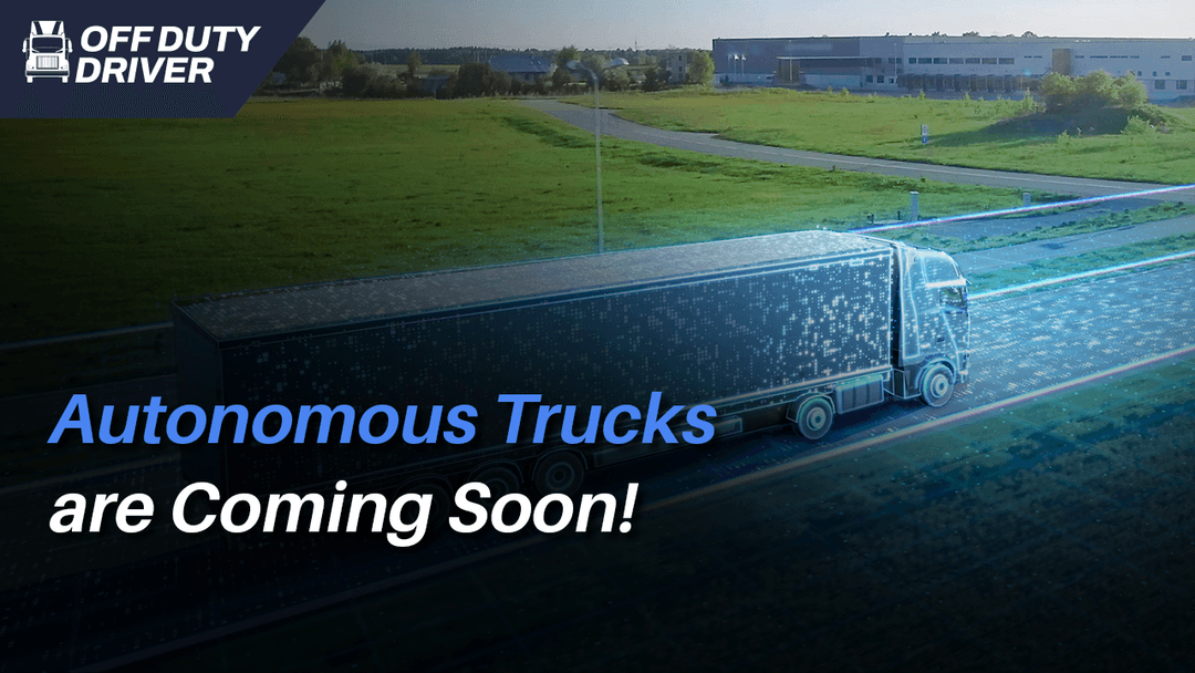 Autonomous Trucks are Coming Soon!