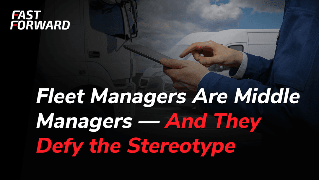 Fleet Managers Are Middle Managers — And They Defy the Stereotype
