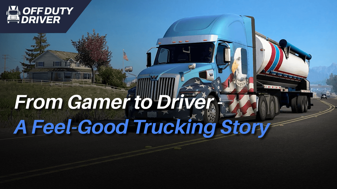 From Gamer to Driver: A Feel Good Trucking Story