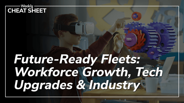 Future-Ready Fleets: Workforce Growth, Tech Upgrades & Industry Shifts