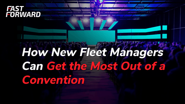 How New Fleet Managers Can Get the Most Out of a Convention
