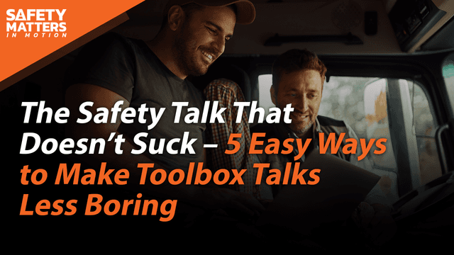 The Safety Talk That Doesn’t Suck – 5 Easy Ways to Make Toolbox Talks Less Boring