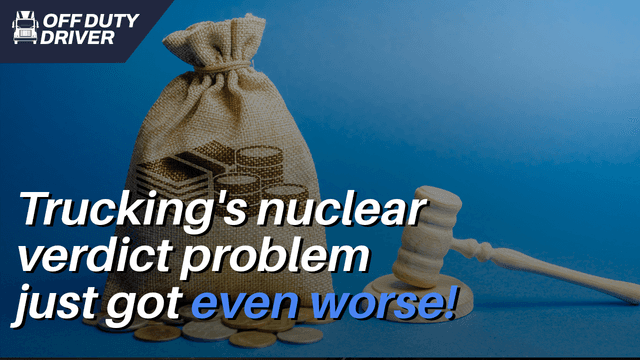 Trucking's Nuclear Verdict Problem Just Got Even Worse!