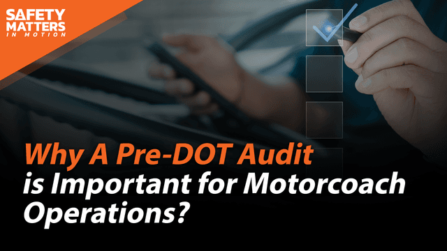 Why A Pre DOT Audit is Important for Motorcoach Operations